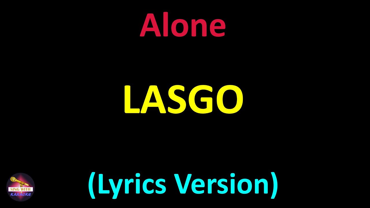 Lasgo - Alone (Lyrics version)