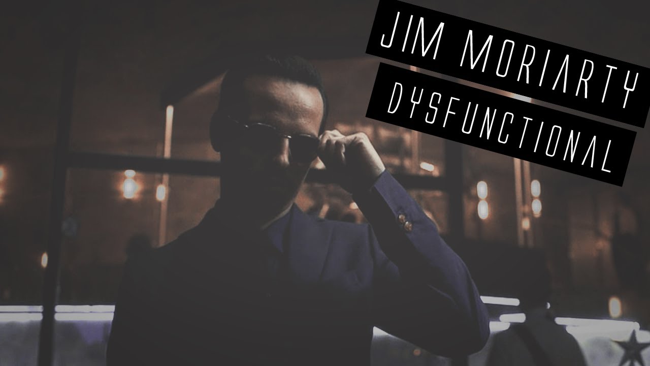 Jim Moriarty ✗ Dysfunctional
