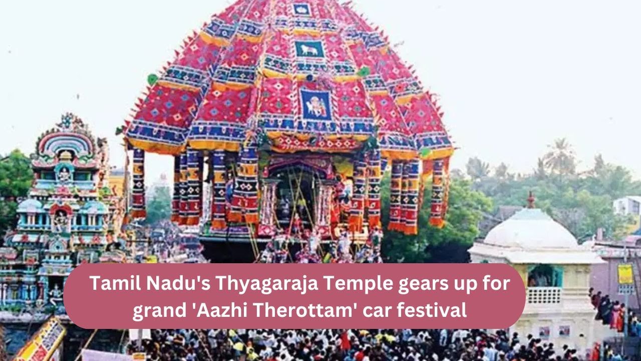 Tamil Nadu's Thyagaraja Temple gears up for grand 'Aazhi Therottam' car festival