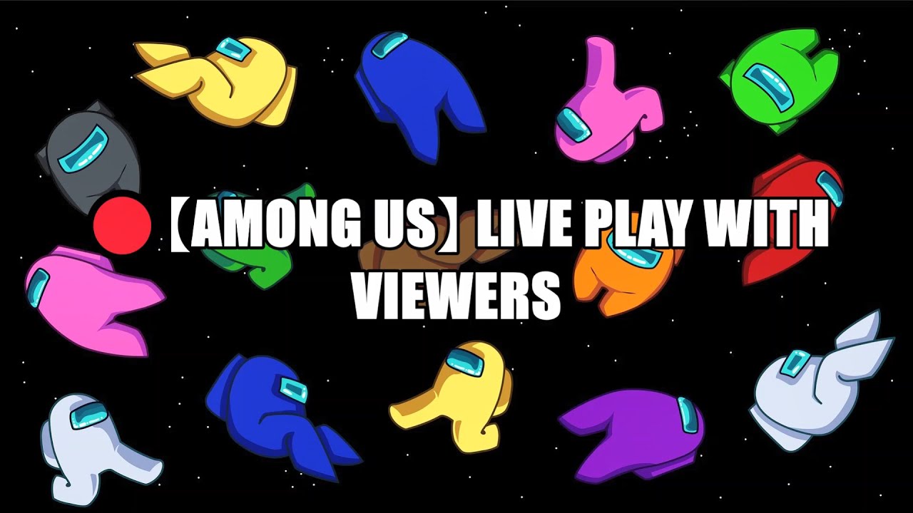 🔴【Among Us】 LIVE PLAY WITH VIEWERS