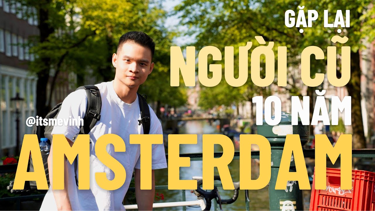 Đi Bụi Châu Âu #5 🇪🇺 | Amsterdam Ngày Gặp Lại | Travel Europe