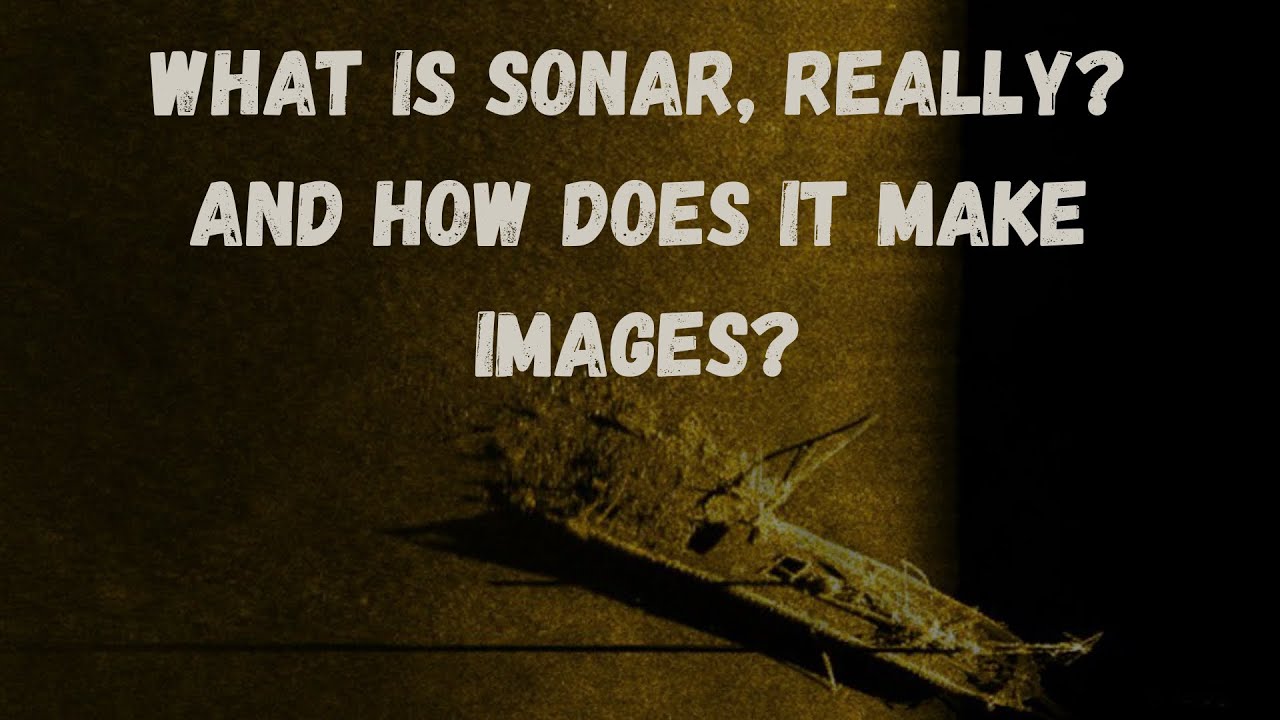 What is sonar, really? And how does it make images?