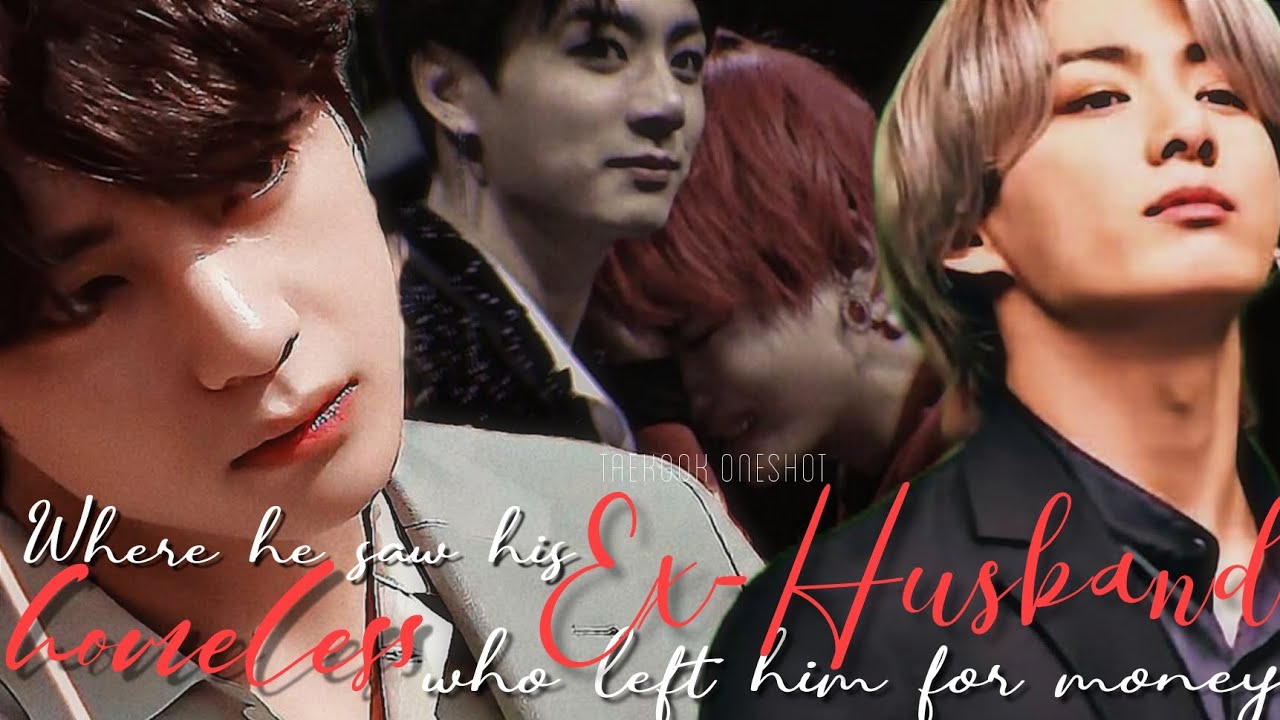 He met his divorced husband homeless on streets who left him for money| Vkook Oneshot {1/2}