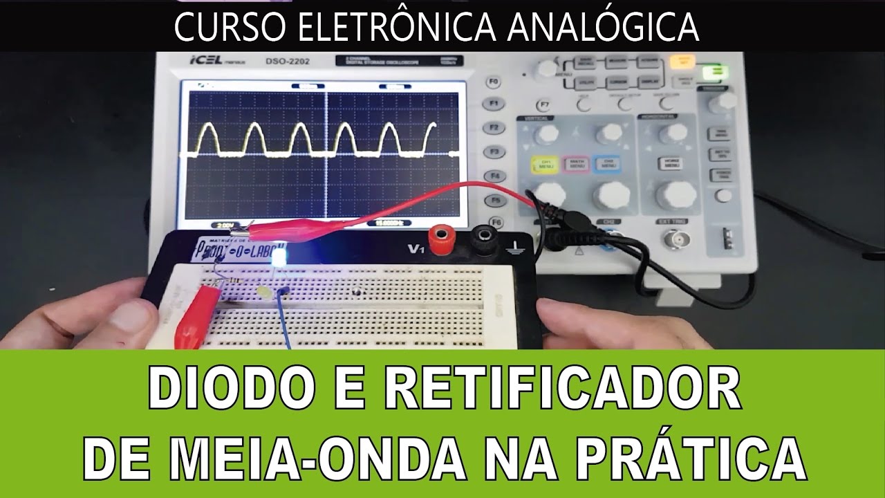 Entenda o Diodo e o Retificador de Meia-Onda na Prática