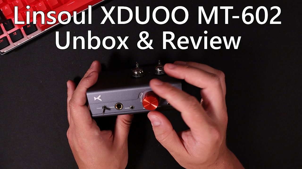 Linsoul XDUOO MT 602 Tube Headphone Amp Review