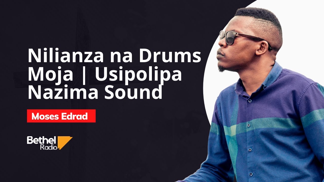 MOSES EDRAD: WASIPOLIPA NAZIMA SOUND / NILIANZA NA DRUMS MOJA