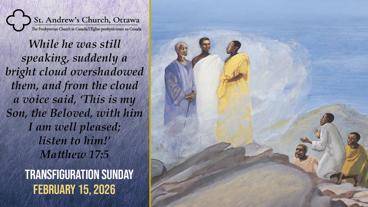 February 15, 2026 | St. Andrew's Church, Ottawa | Sunday Worship Service | Transfiguration Sunday