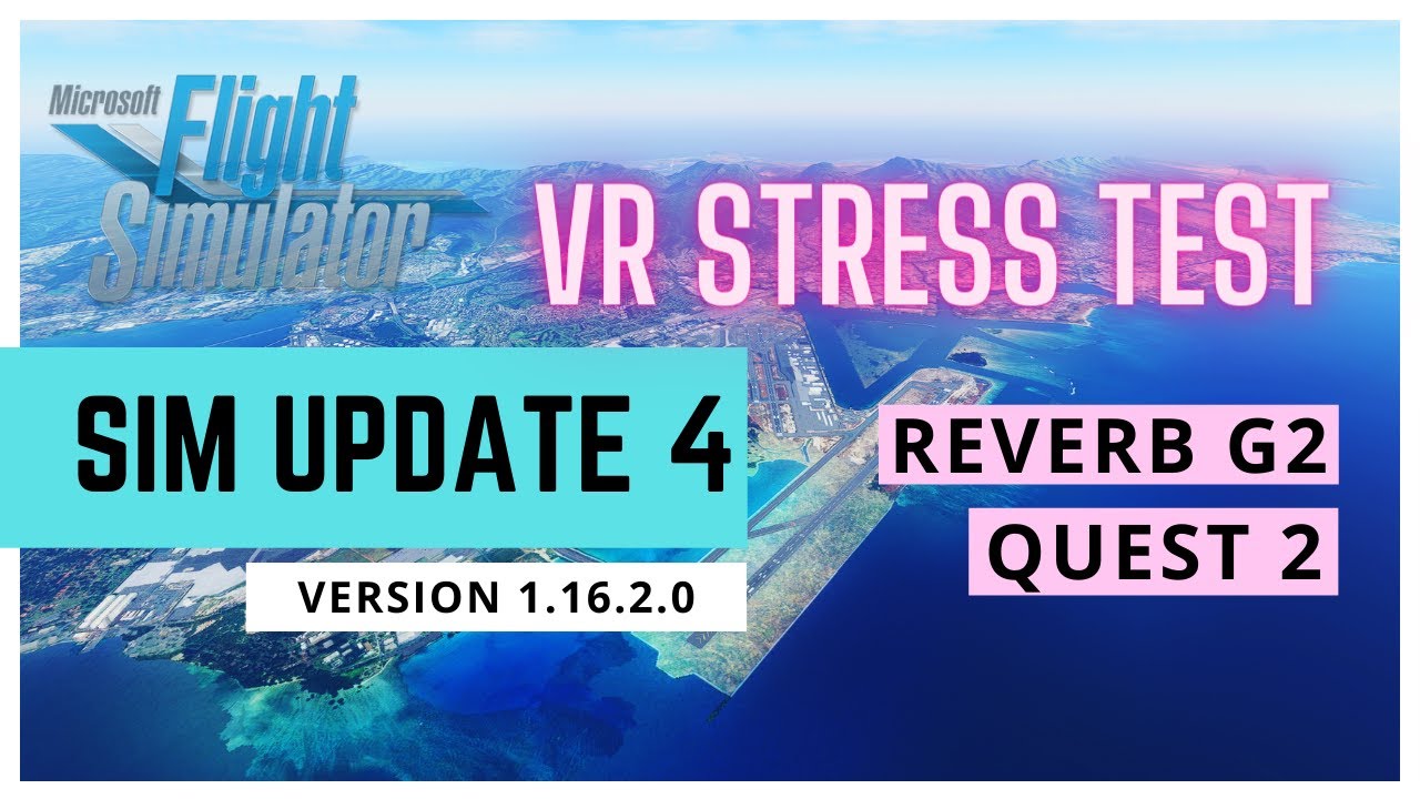 MSFS UPDATE 4 | VR STRESS TEST | ULTRA SETTINGS | REVERB G2 | QUEST 2