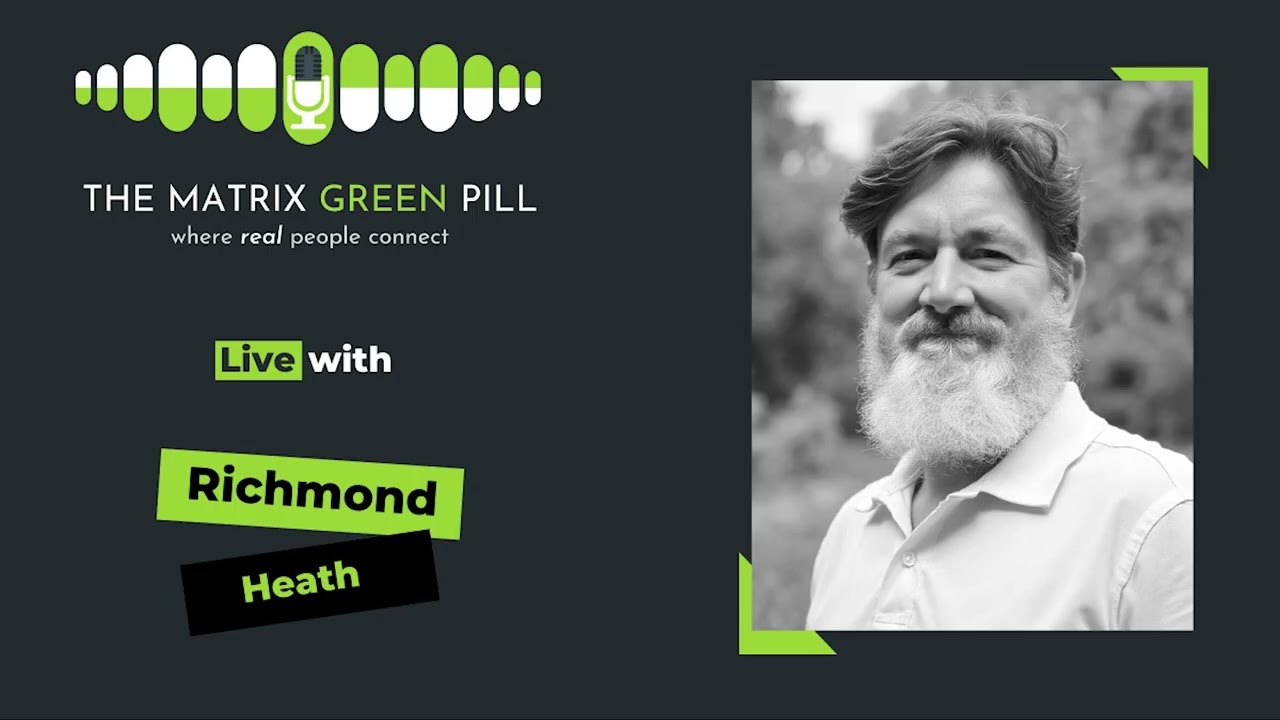 The Matrix Green Pill Podcast || EP 286|| Richmond Heath