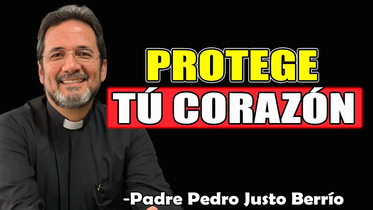 Protege Tú Corazón - Padre Pedro Justo Berrío 2025
