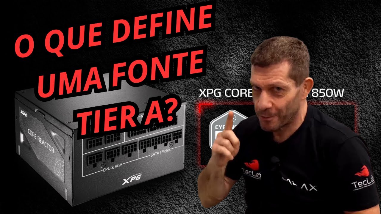 FONTE XPG CORE REACTOR &Eacute; TIER A? cortes teclab