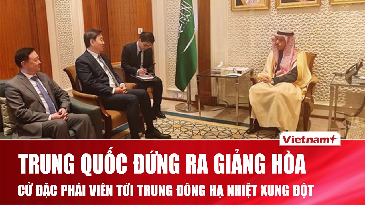 Trung Quốc đứng ra giảng hòa, cử đặc phái viên tới Trung Đông hạ nhiệt xung đột Mỹ - Iran