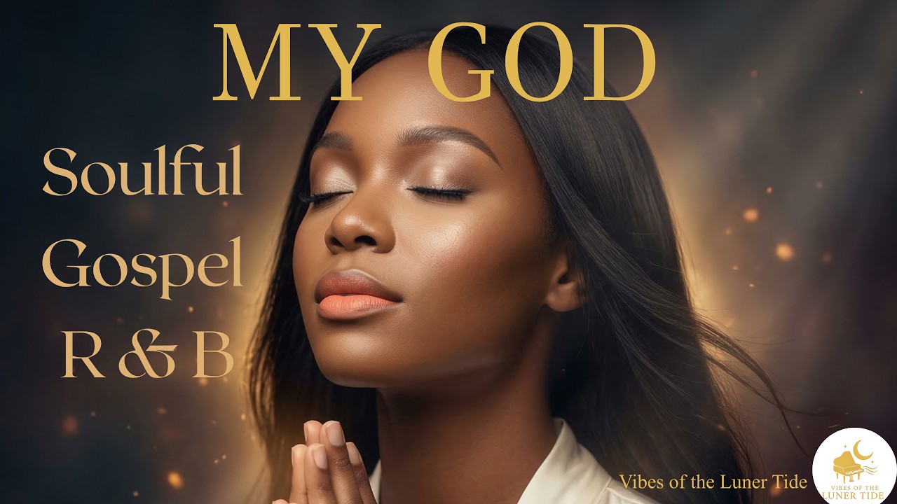 God Heals the Soul   Soulful R &B Gospel   R&B Christian Worship Mix