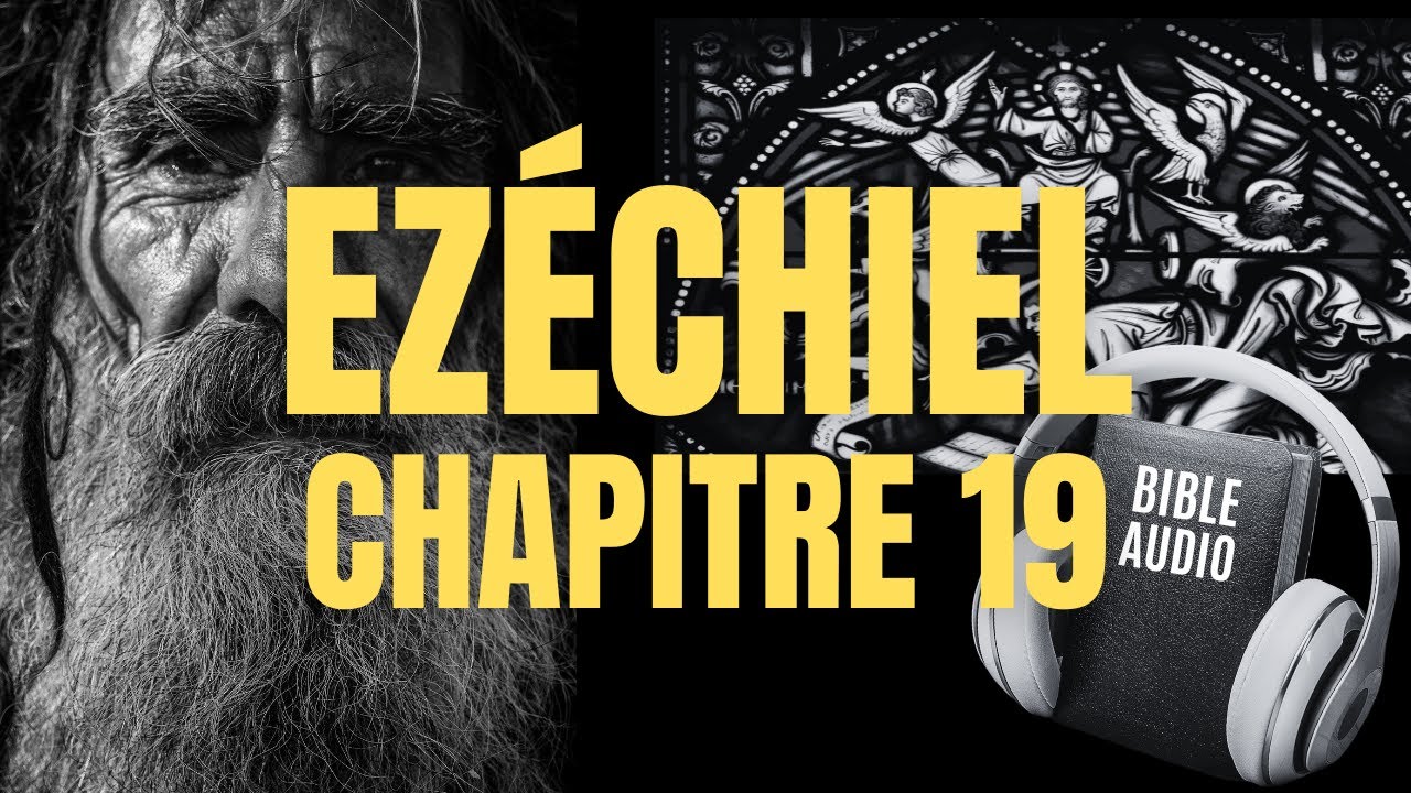 EZ&Eacute;CHIEL 19 | LA BIBLE AUDIO avec textes