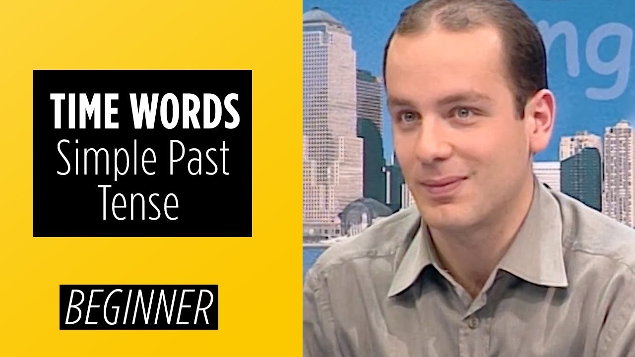 Beginner Level – Simple Past Tense Time Words | English For You