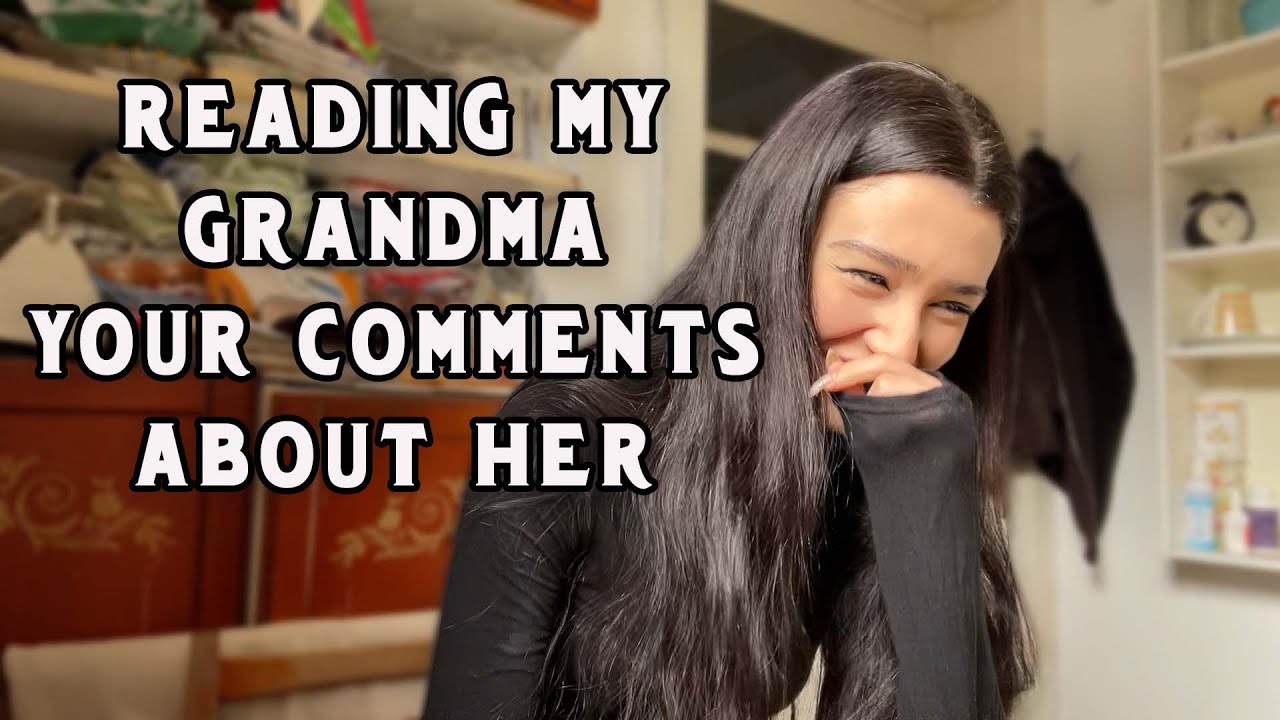 Reading my grandma your comments + more advice from her