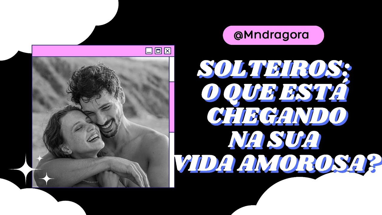 ⁉️❤ SOLTEIROS! O QUE ESTÁ CHEGANDO NA SUA VIDA AMOROSA? Vamos descobrir?