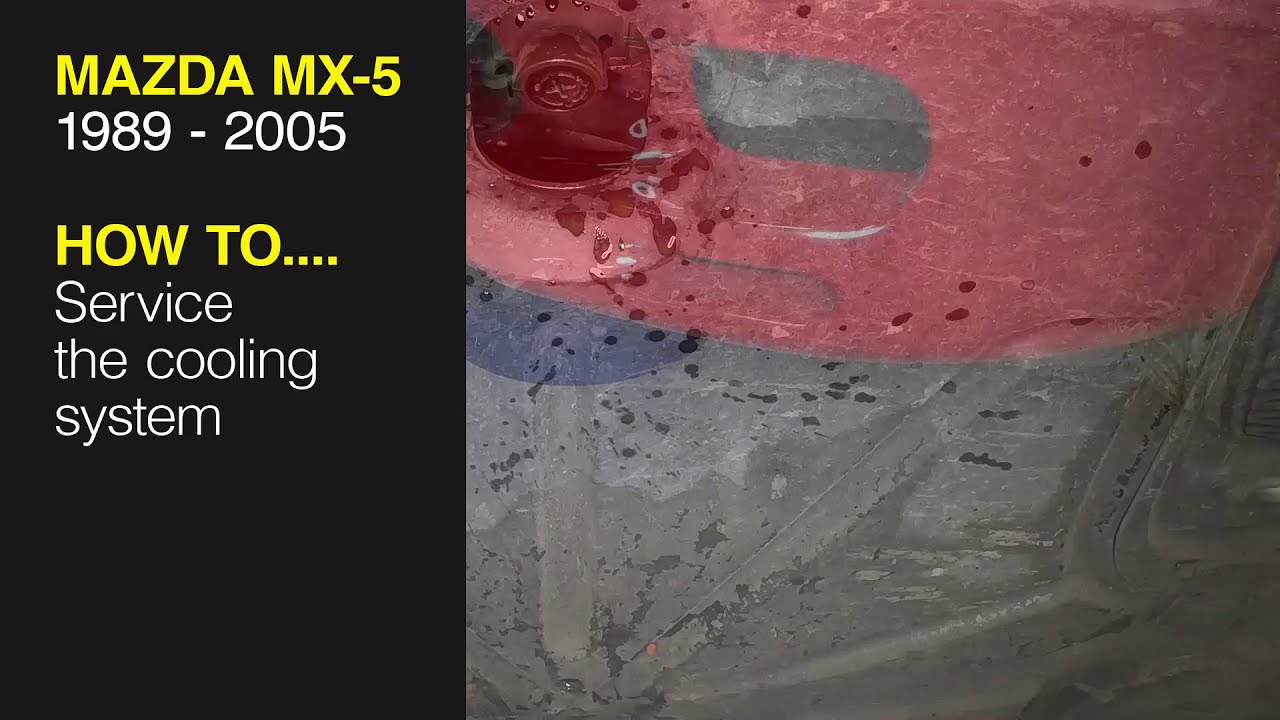 How to Service the cooling system on the Mazda MX-5 1989 to 2005