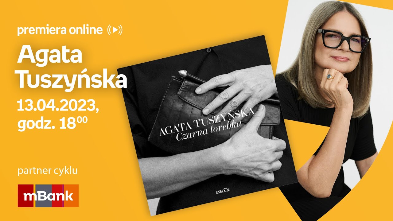 Agata Tuszyńska – PREMIERA ONLINE 13.04.2023 g. 18:00