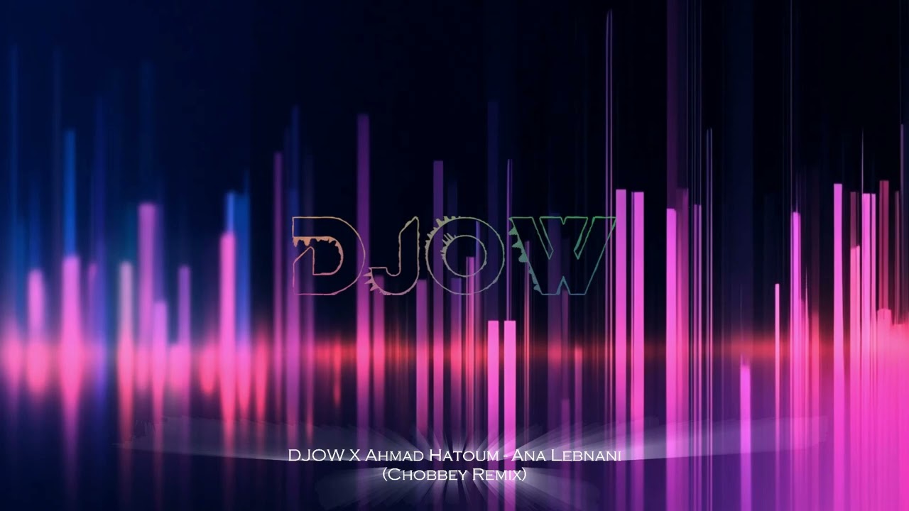 DJOW X Ahmad Hatoum - Ana Lebnani (Chobbey Remix 2025)