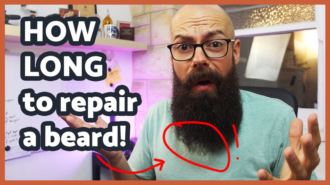 How long it takes to repair a damaged beard - Longer than you think!