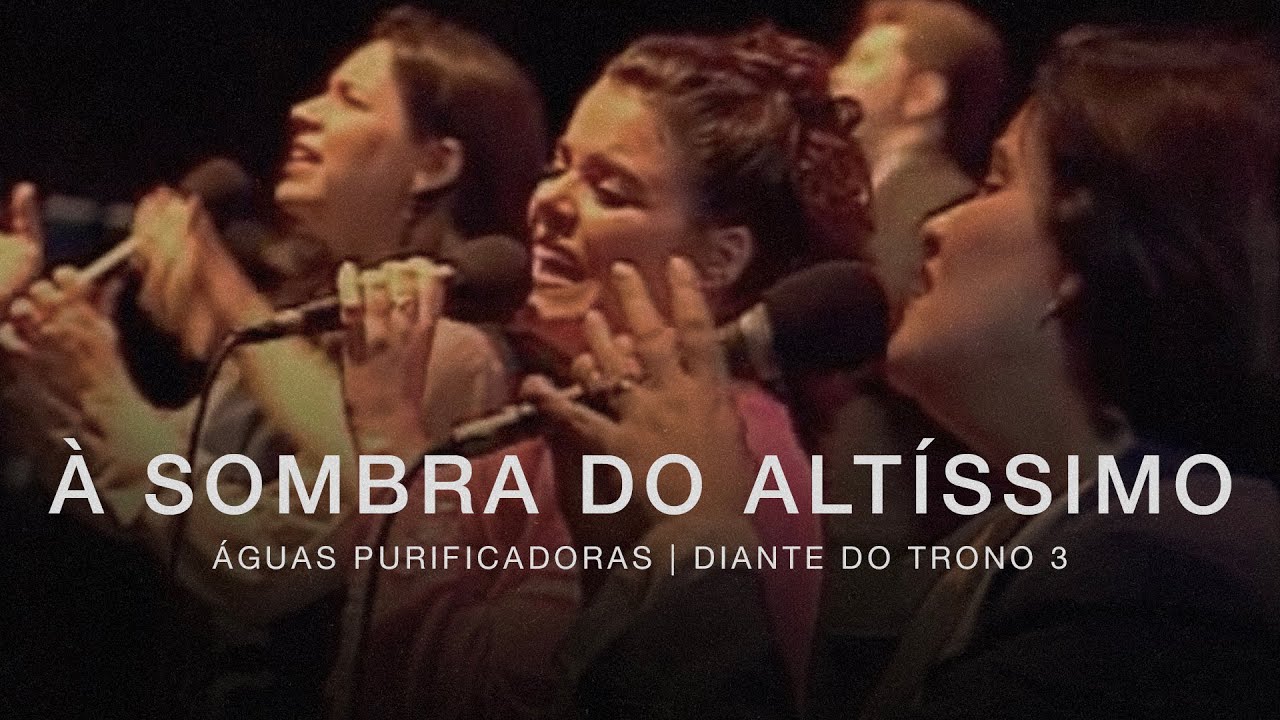 À Sombra do Altíssimo | DVD Águas Purificadoras | Diante do Trono