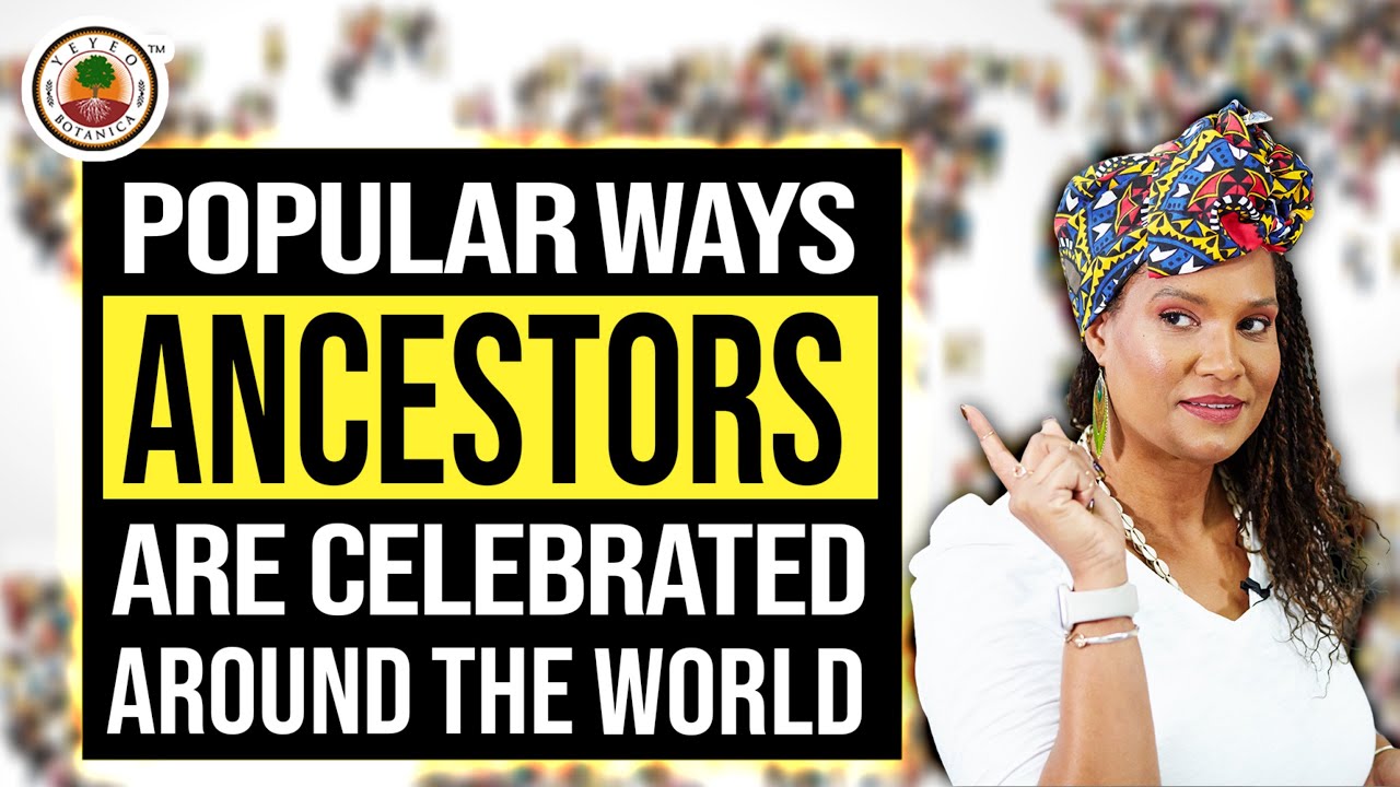 How Ancestors Are Celebrated Around the World | Yeyeo Botanica