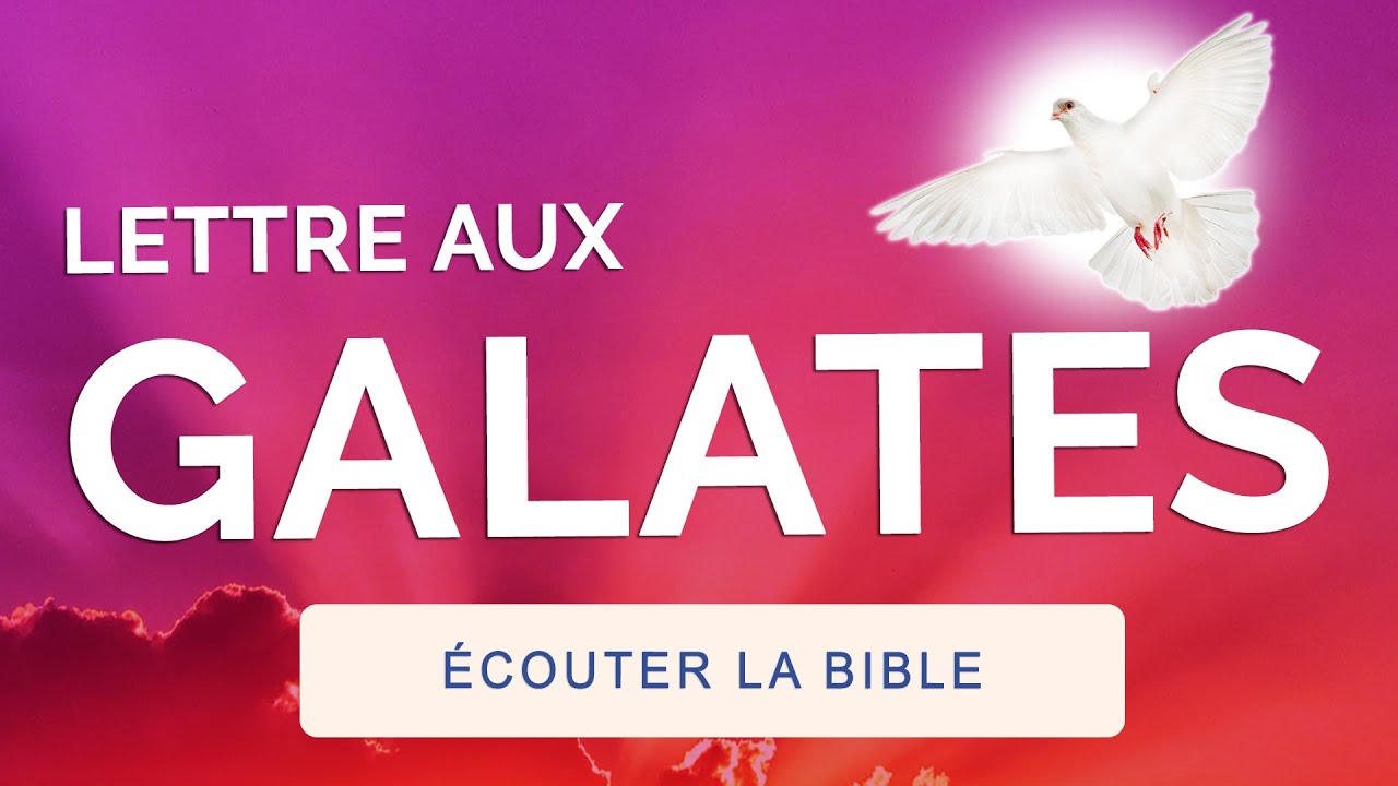 🙏 LETTRE aux GALATES 🙏 Livre Audio Complet 🕊 Les Fruits de l'ESPRIT