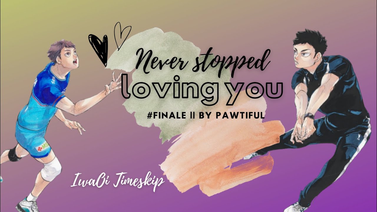 Never stopped loving you ♡ [FINALE - 13/13] || IwaOi || Haikyuu texts
