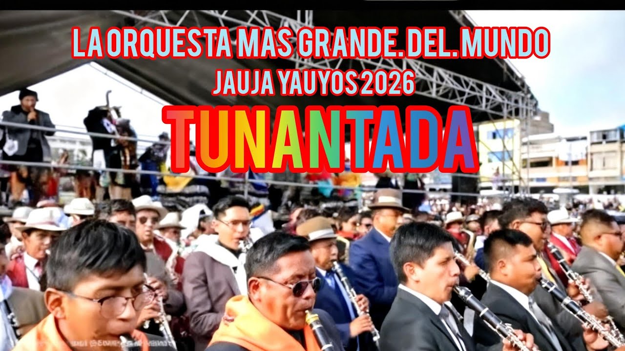 TUNANTADA ORQUESTA MÁS GRANDE DEL MUNDO -Jauja Yauyos  2026