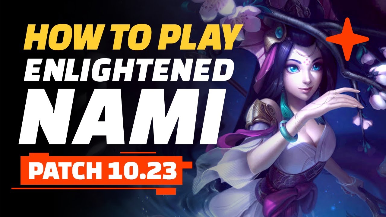 How To Play Enlightened Nami - Patch 10.23 Guide