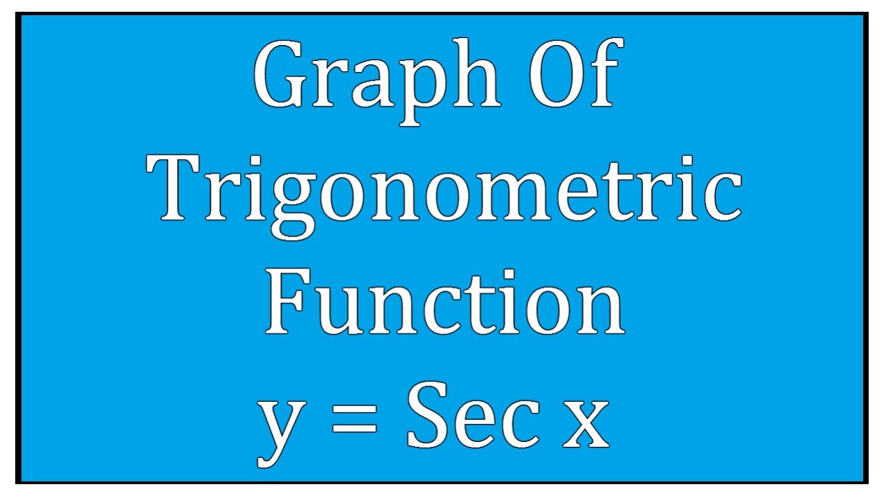 Graph Of Trigonometric Function y = Sec x / Maths Trigonometry