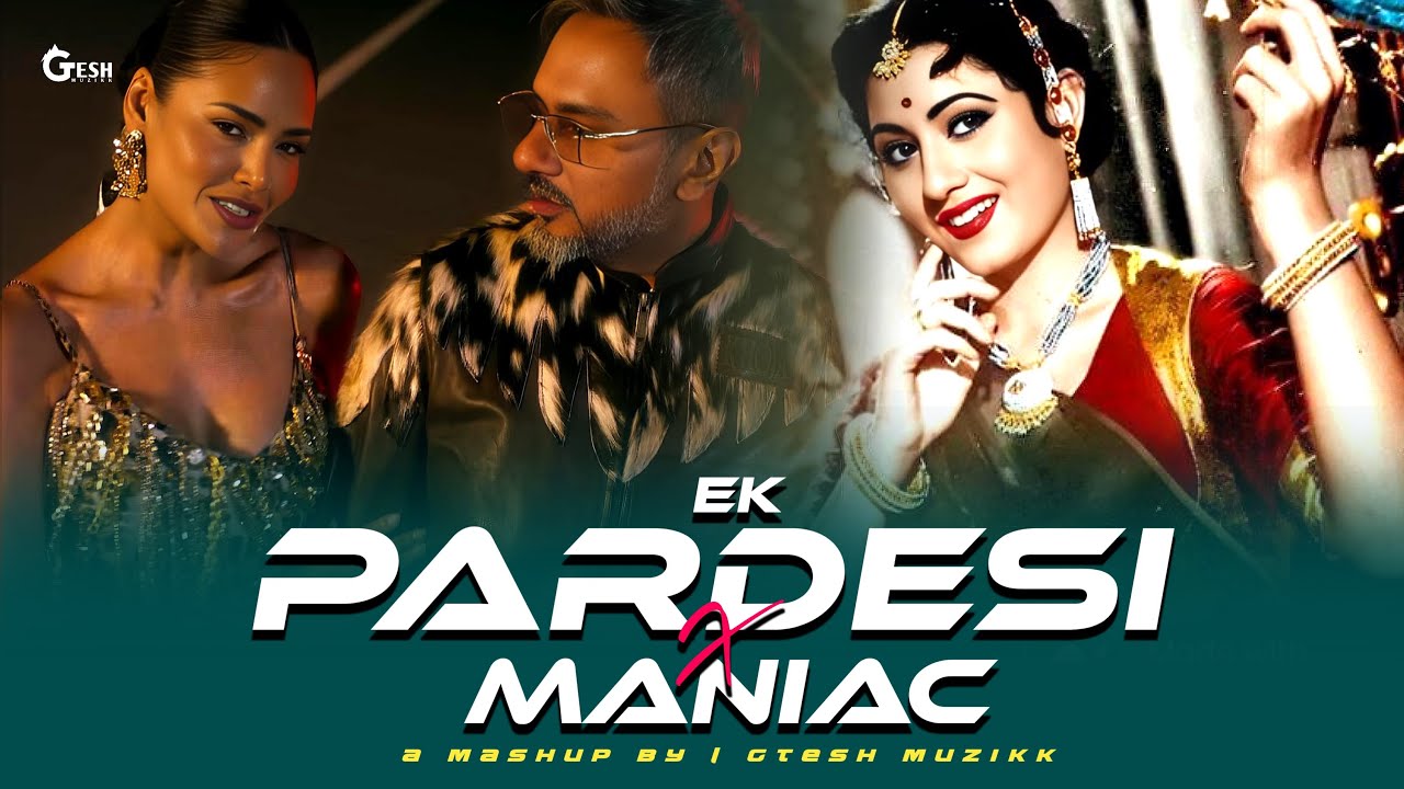 Ek Pardesi X Maniac - Yo Yo Honey Singh | Gtesh Muzikk | New Remix 2025 #remix #mashup #honeysingh