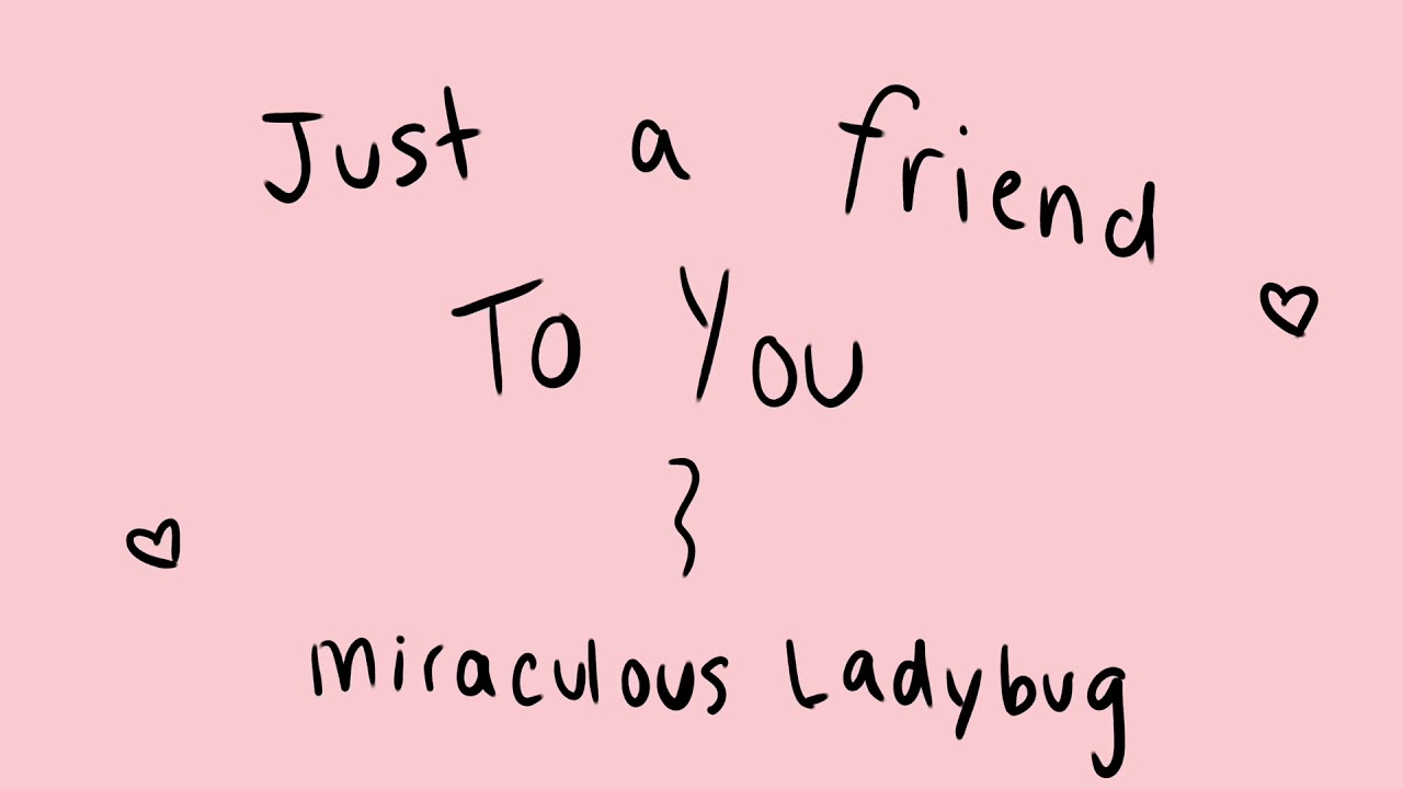 just a friend to you | miraculous ladybug animatic