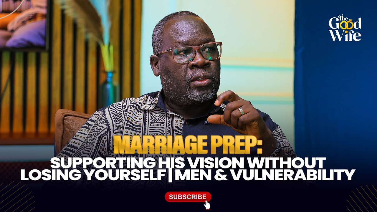 Marriage Prep: Supporting His Vision Without Losing Yourself | Men & Vulnerability