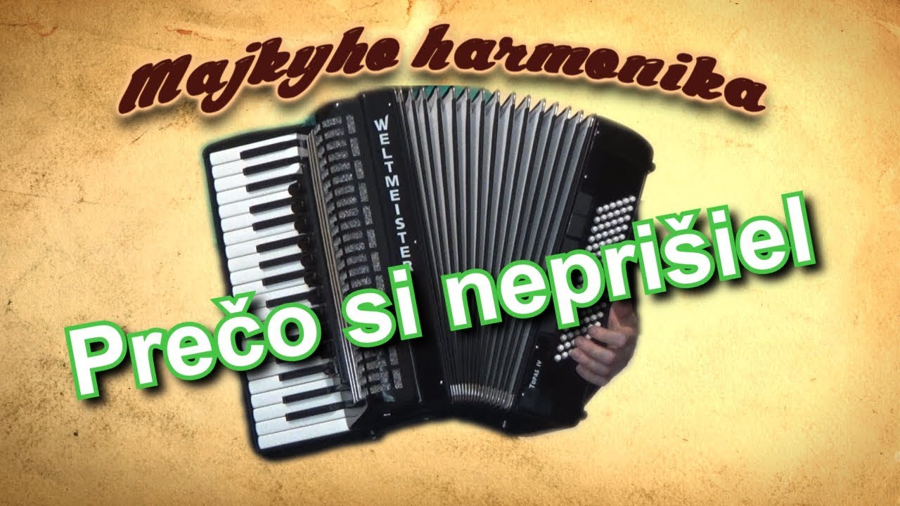 Majky - Prečo si neprišiel (akordeón)