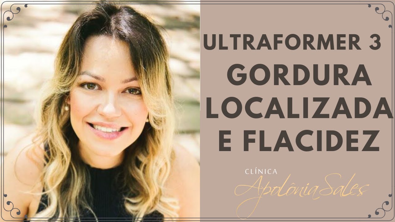 Tratar gordura localizada e flacidez com Ultraformer 3 | Dra. Apolonia Sales