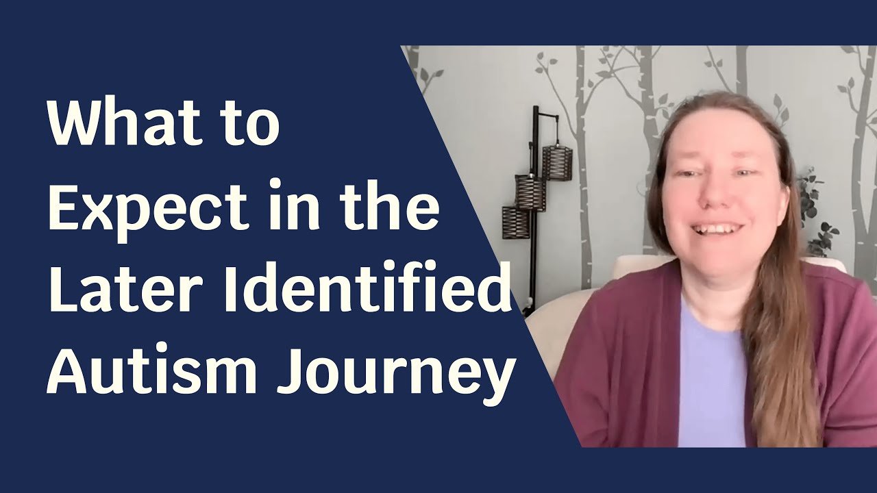 What to Expect in the Later Identified Autism Journey