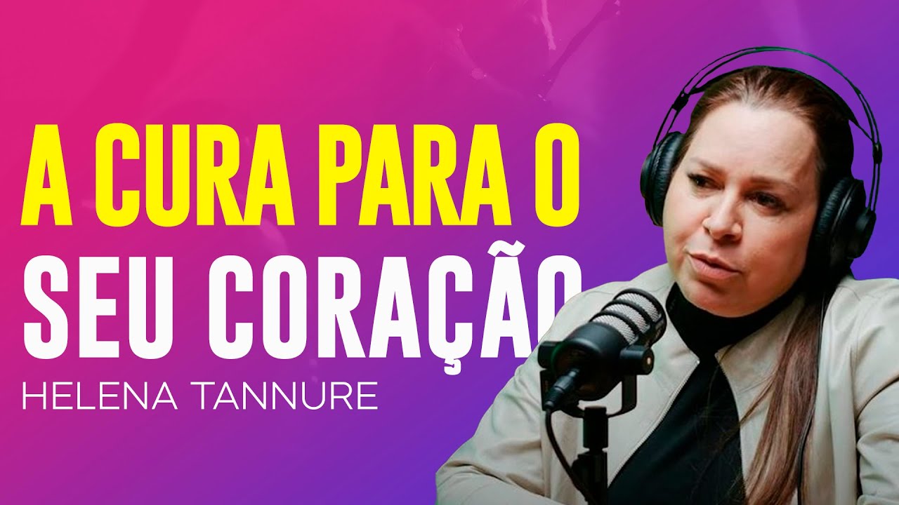 Helena Tannure | CURANDO O CORAÇÃO FERIDO