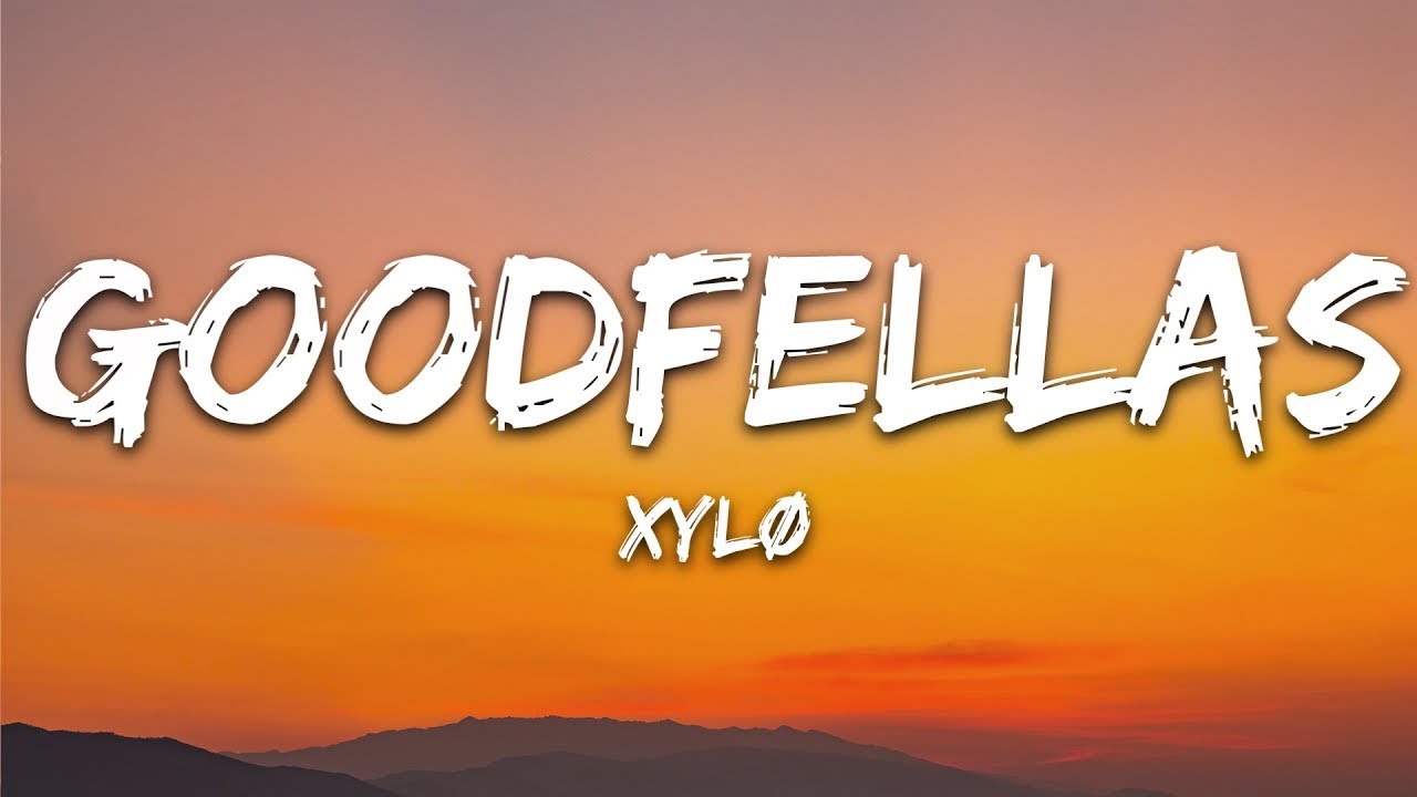 XYL&Oslash; - Goodfellas (Lyrics)