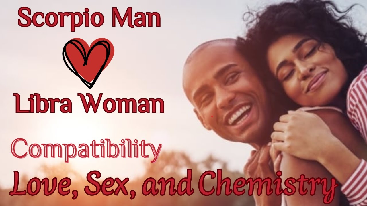 Scorpio Man & Libra Woman Compatibility : Love, Sex, and Chemistry