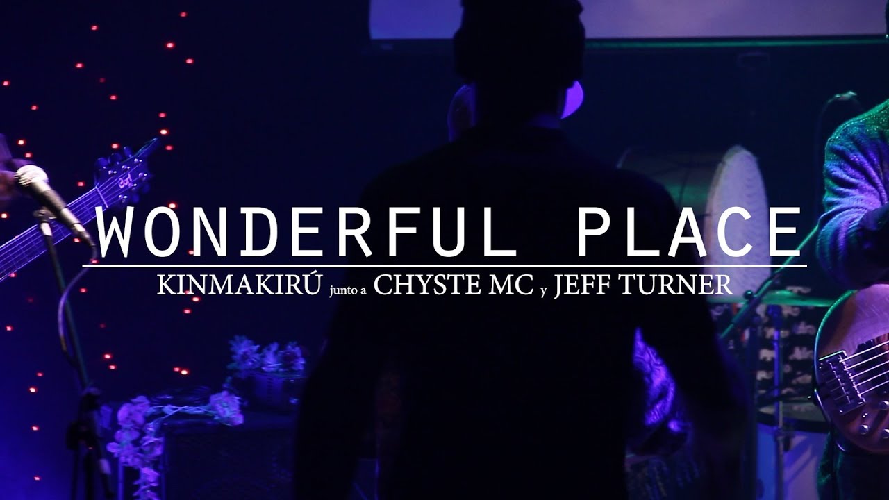 Kinmakirú junto a Chystemc y Jeff Turner - Wonderful place (en vivo desde Sala Master)