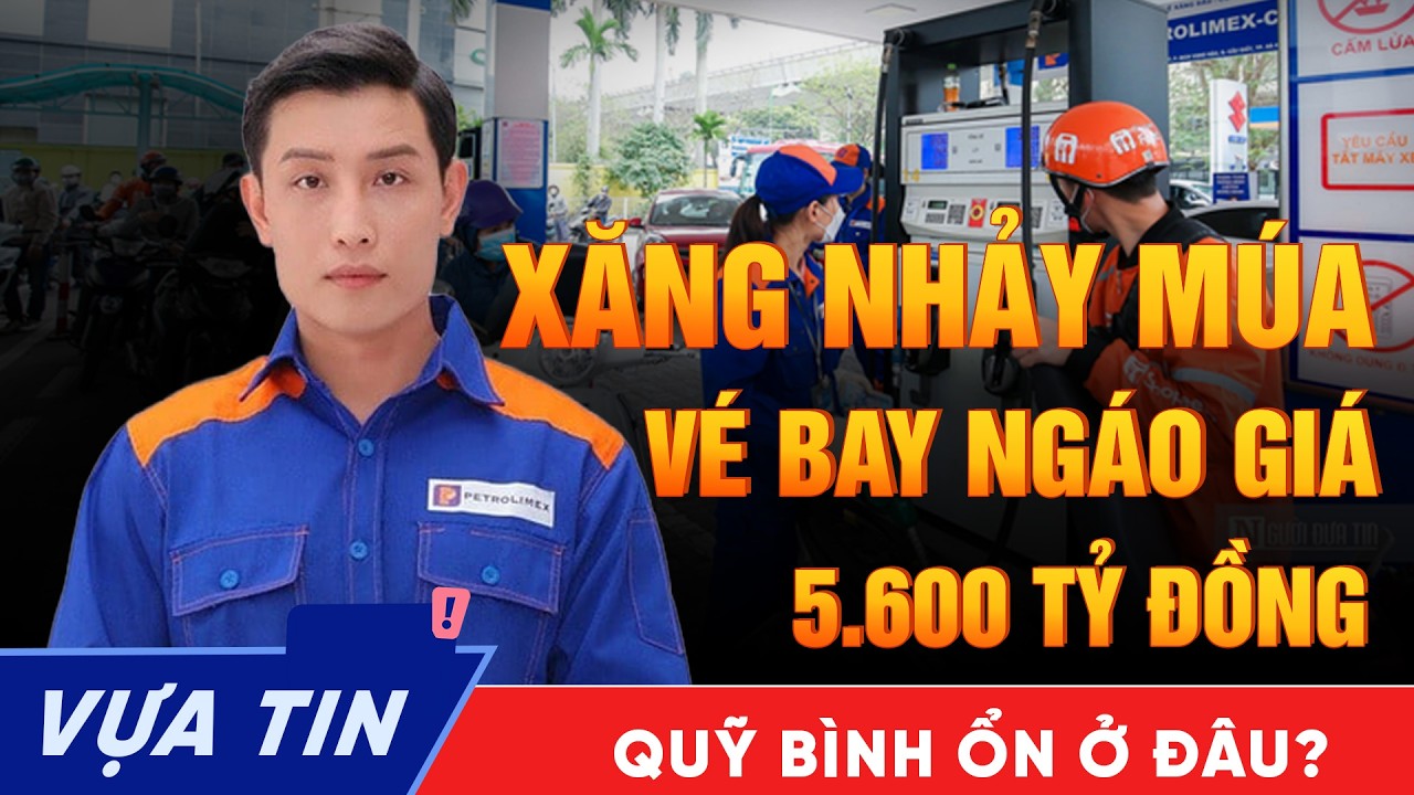 Dân Đề Xuất Dùng Quỹ Bình Ổn 5.600 Tỷ: Sau khi xăng “nhảy múa”, Vé bay “ngáo giá”