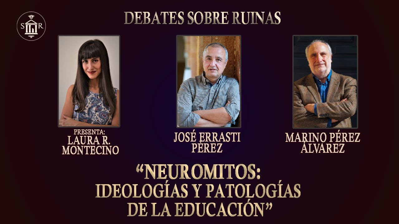Neuromitos: ideologías y patologías de la educación - MESA REDONDA |  DEBATES SR (V)