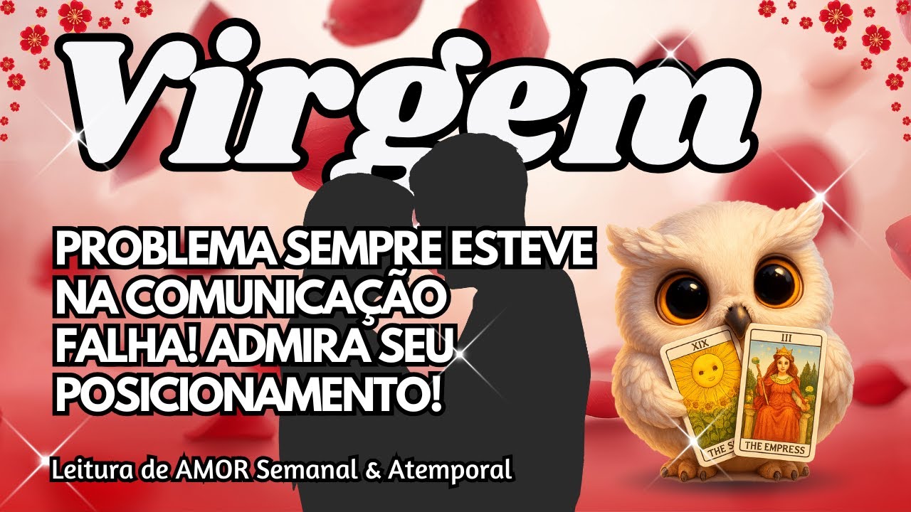 ♍ VIRGEM💘PROBLEMA SEMPRE ESTEVE NA COMUNICAÇÃO FALHA! ADMIRA SEU POSICIONAMENTO!