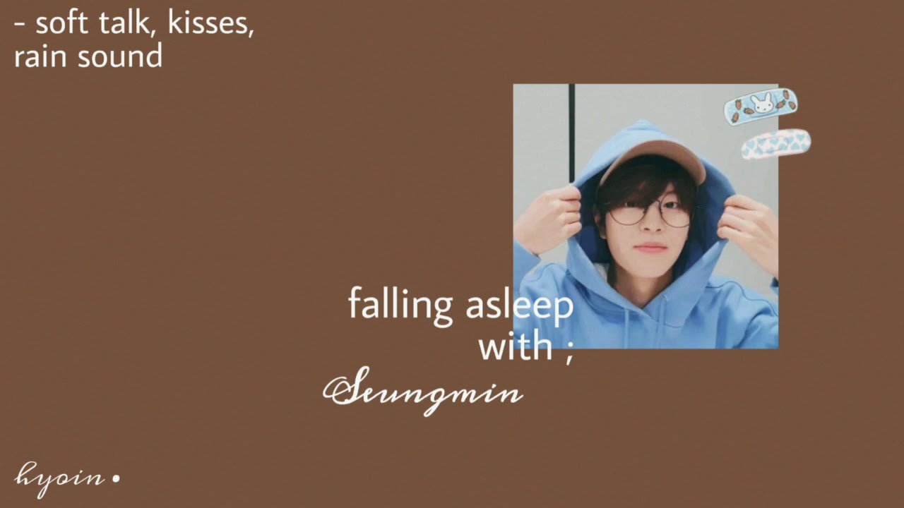 {stray kids asmr} 𝒇𝒂𝒍𝒍𝒊𝒏𝒈 𝒂𝒔𝒍𝒆𝒆𝒑 𝒘𝒊𝒕𝒉 seungmin • ˢᵒᶠᵗ ᵗᵃˡᵏ  ᵏⁱˢˢᵉˢ  ʳᵃⁱⁿ ˢᵒᵘⁿᵈˢ
