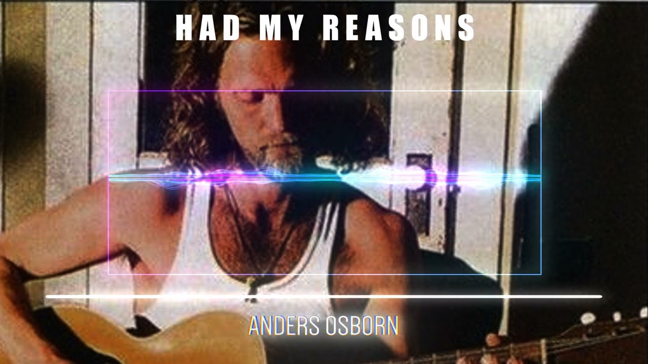 Anders Osborn - Had My Reasons