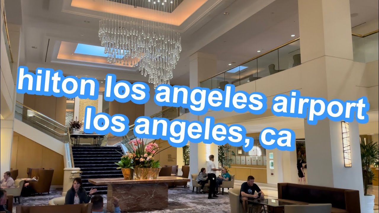 hilton los angeles airport in los angeles, ca