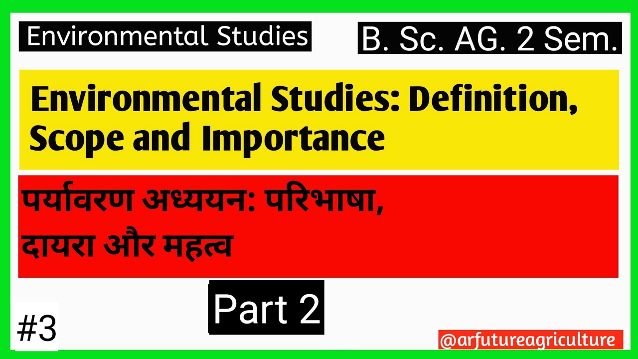 Part 2 || Environmental Studies: Definition, Scope and Importance | B.Sc Ag, BA, B.Com | Environment