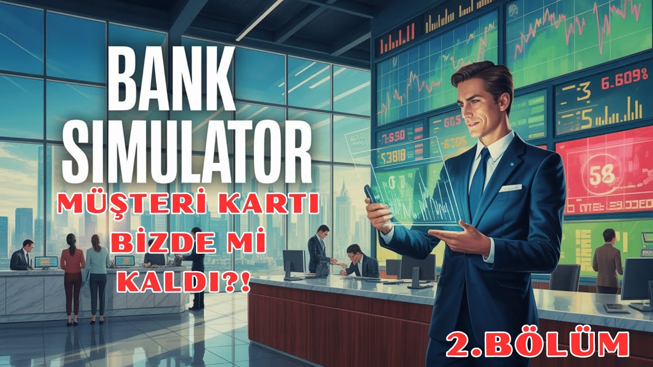 MÜŞTERİ KARTI BİZDE Mİ KALDI?! 💳 | Bank Simulator Türkçe | #2